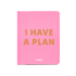 Блокнот-щоденник «I Have a Plan» А5, 248 арк.: рожева обкладинка з великим написом і позначкою PLANNER